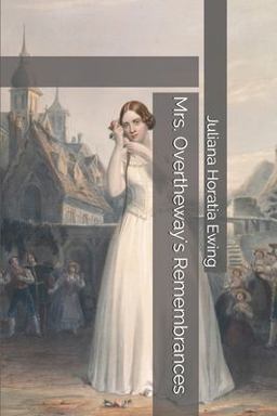 Mrs. Overtheway's Remembrances