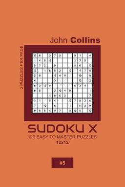 Sudoku X - 120 Easy to Master Puzzles 12x12 - 5