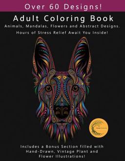 Adult Coloring Book Animals, Flowers, Mandalas and Abstract Designs. Includes a Bonus Section Filled with Hand-Drawn, Vintage Plant and Flower Illustrations!  9781661094126 Front Cover