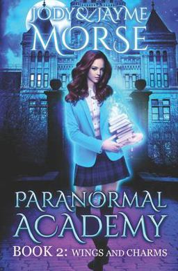 Paranormal Academy Book 2: Wings and Charms