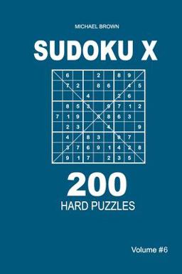 Sudoku X - 200 Hard Puzzles 9x9 (Volume 6) Sudoku X - 200 Hard Puzzles 9x9 (Volume 6)