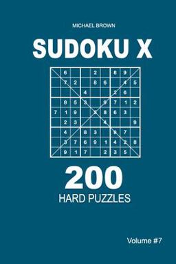 Sudoku X - 200 Hard Puzzles 9x9 (Volume 7) Sudoku X - 200 Hard Puzzles 9x9 (Volume 7)