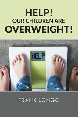 Help! Our Children Are Overweight! Help! Our Children Are Overweight!