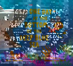 One Day at the Bottom of the Deep Blue Sea