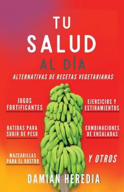 Tu Salud Al Diï¿½ Alternativas de Recetas Vegetarianas y Otros  9781662821479 Front Cover