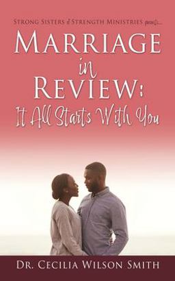 Marriage in Review It All Starts with You: Strong Sisters of Strength Ministries Presents... .  9781662822094 Front Cover