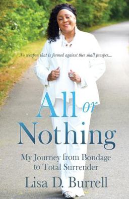 All or Nothing My Journey from Bondage to Total Surrender  9781662823732 Front Cover