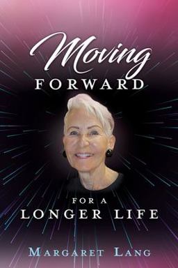 Moving FORWARD for a LONGER LIFE 2022 9781662857744 Front Cover