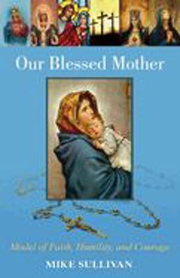 Our Blessed Mother Our Blessed Mother