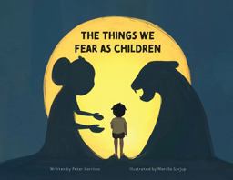 The Things We Fear As Children