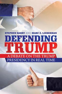 Defending Trump A Debate on the Trump Presidency in Real Time  9781663201201 Front Cover