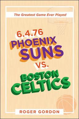 6. 4. 76 Phoenix Suns vs. Boston Celtics