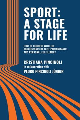 Sport: A Stage for Life: How to Connect With the Touchstones of Elite Performance and Personal Fulfillment  9781663233677 Front Cover
