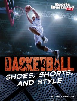 Basketball Shoes, Shorts, and Style