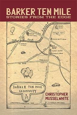 Barker Ten Mile: Stories from the Edge 1st 9781664193116 Front Cover