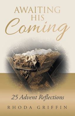 Awaiting His Coming 25 Advent Reflections  9781664250628 Front Cover