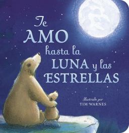 Te Amo Hasta la Luna y Las Estrellas (I Love You to the Moon and Back Spanish Ed )