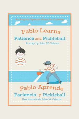 Pablo Learns Patience and Pickleball/Pablo Aprende Paciencia y Pickleball