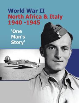 World War Ii North Africa and Italy 1940 -1945 'One Man's Story'