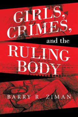 Girls, Crimes, and the Ruling Body:  9781665707046 Front Cover