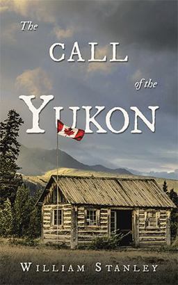 The Call of the Yukon The Call of the Yukon