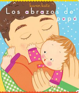 Los Abrazos de Papá (Daddy Hugs)