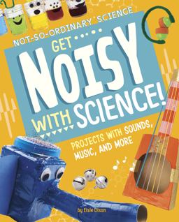 Get Noisy with Science! Get Noisy with Science!