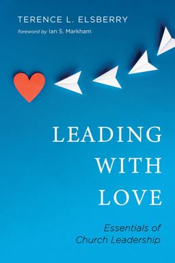 Leading with Love Essentials of Church Leadership  9781666720853 Front Cover