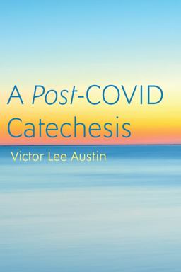 A Post-COVID Catechesis A Post-COVID Catechesis