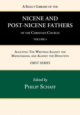 A Select Library of the Nicene and Post-Nicene Fathers of the Christian Church, First Series, Volume 4 A Select Library of the Nicene and Post-Nicene Fathers of the Christian Church, First Series, Volume 4