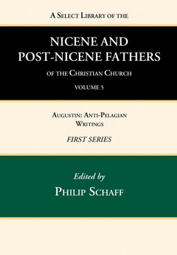 A Select Library of the Nicene and Post-Nicene Fathers of the Christian Church, First Series, Volume 5 A Select Library of the Nicene and Post-Nicene Fathers of the Christian Church, First Series, Volume 5