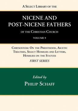 A Select Library of the Nicene and Post-Nicene Fathers of the Christian Church, First Series, Volume 9 A Select Library of the Nicene and Post-Nicene Fathers of the Christian Church, First Series, Volume 9