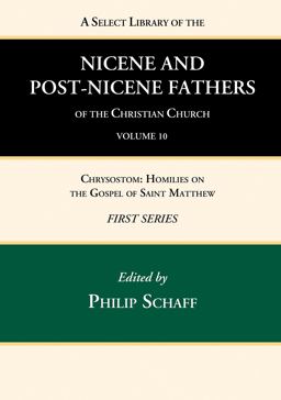 A Select Library of the Nicene and Post-Nicene Fathers of the Christian Church, First Series, Volume 10 A Select Library of the Nicene and Post-Nicene Fathers of the Christian Church, First Series, Volume 10