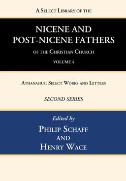 A Select Library of the Nicene and Post-Nicene Fathers of the Christian Church, Second Series, Volume 4 A Select Library of the Nicene and Post-Nicene Fathers of the Christian Church, Second Series, Volume 4
