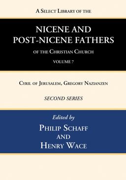 A Select Library of the Nicene and Post-Nicene Fathers of the Christian Church, Second Series, Volume 7 A Select Library of the Nicene and Post-Nicene Fathers of the Christian Church, Second Series, Volume 7