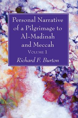 Personal Narrative of a Pilgrimage to Al-Madinah and Meccah, Volume 1