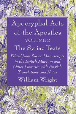 Apocryphal Acts of the Apostles, Volume 2 the English Translations