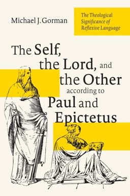 The Self, the Lord, and the Other According to Paul and Epictetus The Self, the Lord, and the Other According to Paul and Epictetus