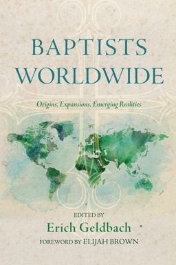 Baptists Worldwide Origins, Expansions, Emerging Realities  9781666795875 Front Cover