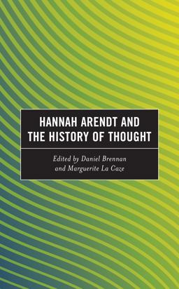 Hannah Arendt and the History of Thought Hannah Arendt and the History of Thought
