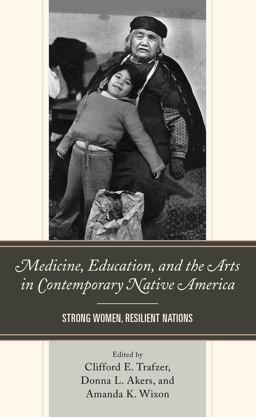 Medicine, Education, and the Arts in Contemporary Native America Medicine, Education, and the Arts in Contemporary Native America