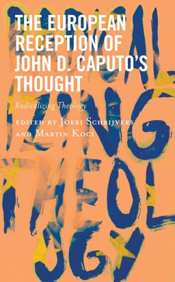 The European Reception of John D. Caputo's Thought The European Reception of John D. Caputo's Thought