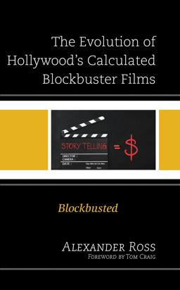 Evolution of Hollywood's Calculated Blockbuster Films Blockbusted  9781666911084 Front Cover