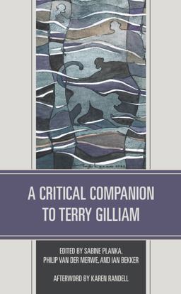 A Critical Companion to Terry Gilliam A Critical Companion to Terry Gilliam