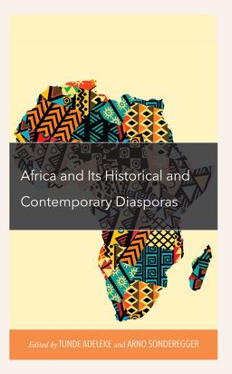 Africa and Its Historical and Contemporary Diasporas Africa and Its Historical and Contemporary Diasporas