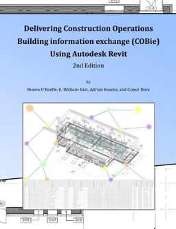 Delivering COBie Using Autodesk Revit (2nd Edition) (Library Edition)
