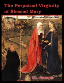 The Perpetual Virginity of Blessed Mary The Perpetual Virginity of Blessed Mary