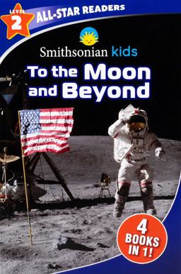Smithsonian Kids All-Star Readers: to the Moon and Beyond Level 2