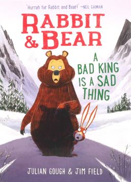 Rabbit and Bear: a Bad King Is a Sad Thing