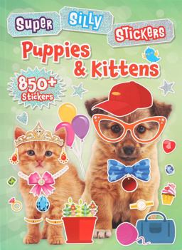 Super Silly Stickers: Puppies and Kittens